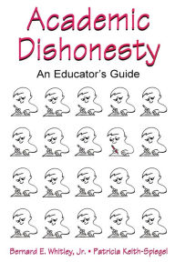 Academic Dishonesty: An Educator's Guide / Edition 1