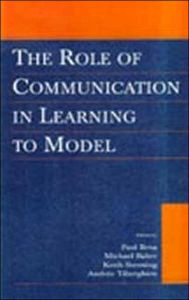 Title: The Role of Communication in Learning To Model / Edition 1, Author: Paul Brna