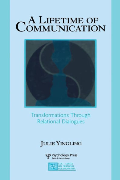 A Lifetime of Communication: Transformations Through Relational Dialogues / Edition 1