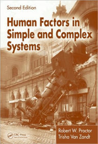 Title: Human Factors in Simple and Complex Systems / Edition 2, Author: Robert W. Proctor
