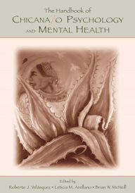 Title: The Handbook of Chicana/o Psychology and Mental Health / Edition 1, Author: Roberto J. Velasquez