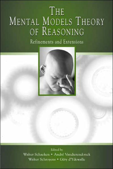 The Mental Models Theory of Reasoning: Refinements and Extensions