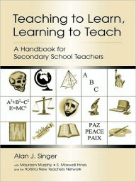 Teaching to Learn, Learning to Teach: A Handbook for Secondary School Teachers / Edition 1