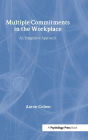 Multiple Commitments in the Workplace: An Integrative Approach / Edition 1