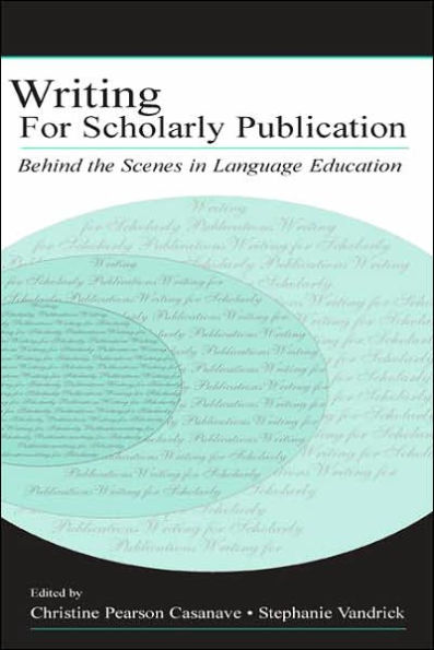 Writing for Scholarly Publication: Behind the Scenes in Language Education / Edition 1
