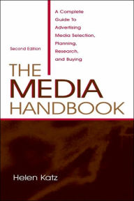 The Media Handbook: A Complete Guide to Advertising Media Selection, Planning, Research, and Buying / Edition 2