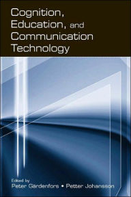 Title: Cognition, Education, and Communication Technology / Edition 1, Author: PETER GARDENFORS