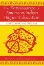 The Renaissance of American Indian Higher Education: Capturing the Dream / Edition 1