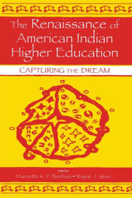 Title: The Renaissance of American Indian Higher Education: Capturing the Dream / Edition 1, Author: Maenette K.P. A Benham