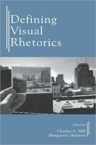 Title: Defining Visual Rhetorics / Edition 1, Author: Charles A. Hill
