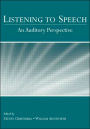 Listening to Speech: An Auditory Perspective / Edition 1