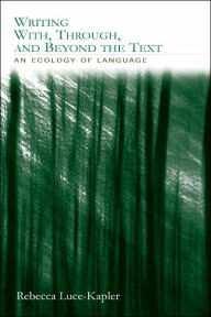 Writing With, Through, and Beyond the Text: An Ecology of Language
