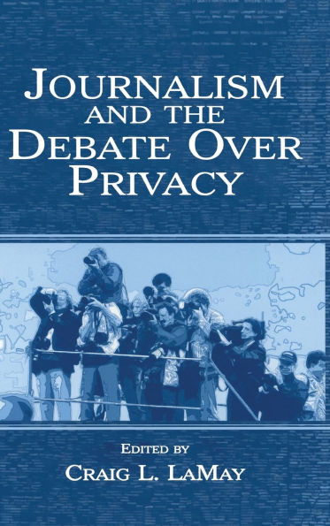 Journalism and the Debate Over Privacy