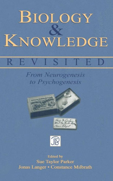 Biology and Knowledge Revisited: From Neurogenesis to Psychogenesis / Edition 1