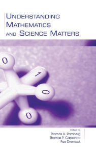 Title: Understanding Mathematics and Science Matters / Edition 1, Author: Thomas A. Romberg