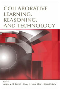 Title: Collaborative Learning, Reasoning, and Technology / Edition 1, Author: Angela M. O'Donnell