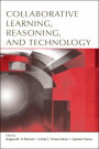 Collaborative Learning, Reasoning, and Technology / Edition 1