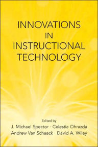 Title: Innovations in Instructional Technology: Essays in Honor of M. David Merrill / Edition 1, Author: J. Michael Spector