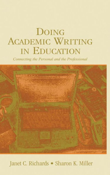 Doing Academic Writing in Education: Connecting the Personal and the Professional / Edition 1