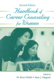 Title: Handbook of Career Counseling for Women / Edition 2, Author: W. Bruce Walsh