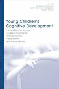 Title: Young Children's Cognitive Development: Interrelationships Among Executive Functioning, Working Memory, Verbal Ability, and Theory of Mind, Author: Wolfgang Schneider