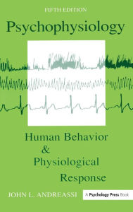 Title: Psychophysiology: Human Behavior and Physiological Response / Edition 5, Author: John L. Andreassi