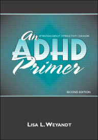 Title: An ADHD Primer / Edition 2, Author: Lisa L. Weyandt