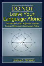 DO NOT Leave Your Language Alone: The Hidden Status Agendas Within Corpus Planning in Language Policy / Edition 1