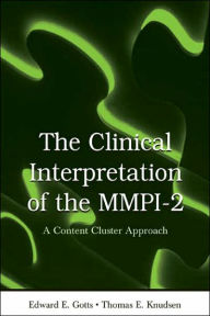 Title: The Clinical Interpretation of MMPI-2: A Content Cluster Approach / Edition 1, Author: Edward E. Gotts