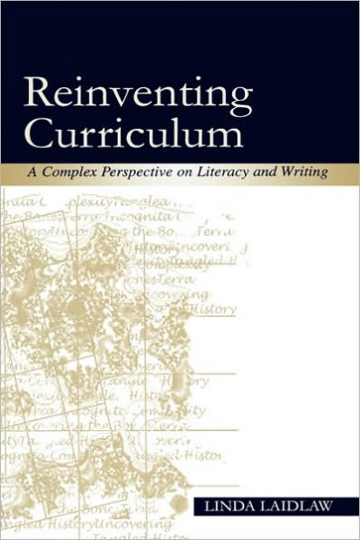 Reinventing Curriculum: A Complex Perspective on Literacy and Writing / Edition 1