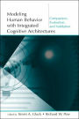 Modeling Human Behavior With Integrated Cognitive Architectures: Comparison, Evaluation, and Validation / Edition 1