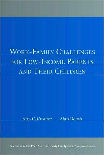 Work-Family Challenges for Low-Income Parents and Their Children / Edition 1