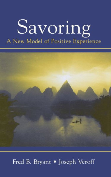 Savoring: A New Model of Positive Experience / Edition 1