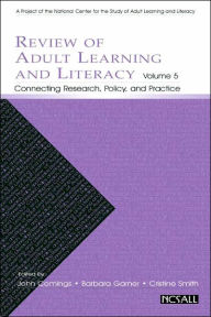 Title: Review of Adult Learning and Literacy, Volume 5: Connecting Research, Policy, and Practice: A Project of the National Center for the Study of Adult Learning and Literacy / Edition 1, Author: John Comings