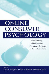 Title: Online Consumer Psychology: Understanding and Influencing Consumer Behavior in the Virtual World / Edition 1, Author: Curtis P. Haugtvedt