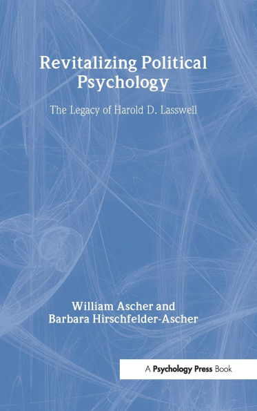 Revitalizing Political Psychology: The Legacy of Harold D. Lasswell