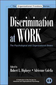 Title: Discrimination at Work: The Psychological and Organizational Bases / Edition 1, Author: Robert L. Dipboye