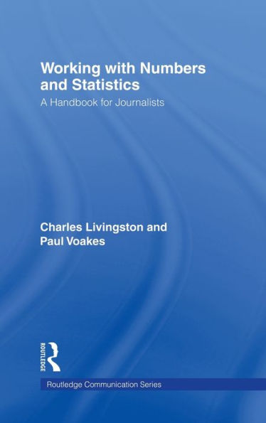 Working With Numbers and Statistics: A Handbook for Journalists / Edition 1