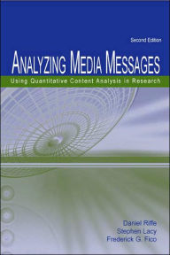 Analyzing Media Messages Using Quantitative Content Analysis in Research, Second Edition / Edition 2