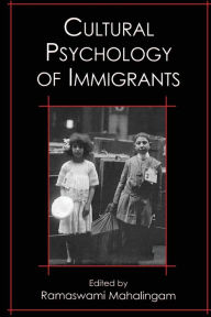 Title: Cultural Psychology of Immigrants / Edition 1, Author: Ramaswami Mahalingam