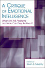 A Critique of Emotional Intelligence: What Are the Problems and How Can They Be Fixed? / Edition 1