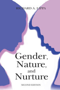 Title: Gender, Nature, and Nurture / Edition 2, Author: Richard A. Lippa