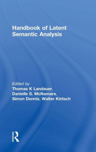 Title: Handbook of Latent Semantic Analysis / Edition 1, Author: Thomas K. Landauer