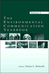 Title: The Environmental Communication Yearbook: Volume 2 / Edition 1, Author: Susan L. Senecah