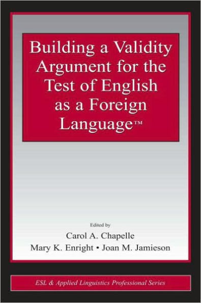 Building a Validity Argument for the Test of English as a Foreign LanguageT / Edition 1