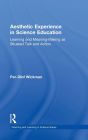 Aesthetic Experience in Science Education: Learning and Meaning-Making as Situated Talk and Action