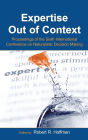 Expertise Out of Context: Proceedings of the Sixth International Conference on Naturalistic Decision Making