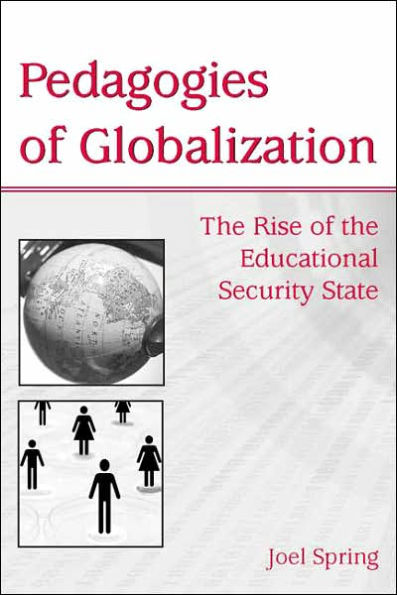 Pedagogies of Globalization: The Rise of the Educational Security State / Edition 1