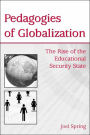 Pedagogies of Globalization: The Rise of the Educational Security State / Edition 1