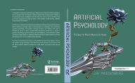 Title: Artificial Psychology: The Quest for What It Means to Be Human / Edition 1, Author: Jay Friedenberg